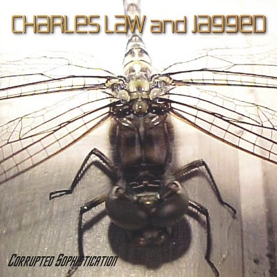 Charles Law & Jagged/Corrupted Sophistication